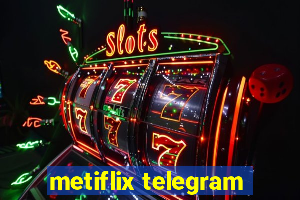 metiflix telegram